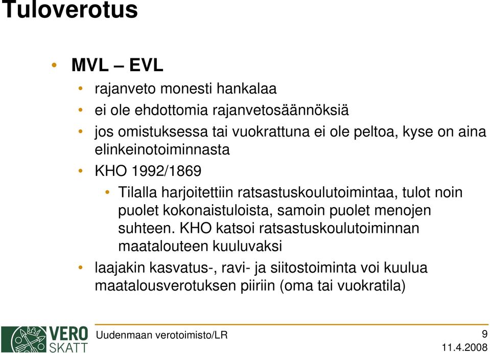 puolet kokonaistuloista, samoin puolet menojen suhteen.