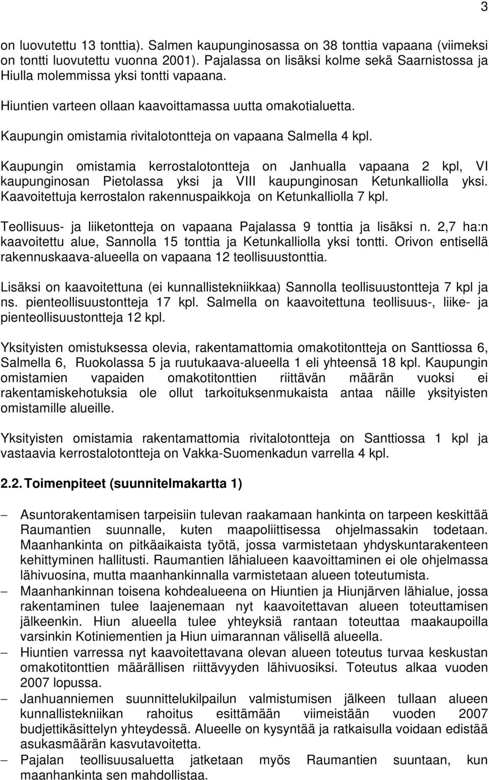 Kaupungin omistamia rivitalotontteja on vapaana Salmella 4 kpl.
