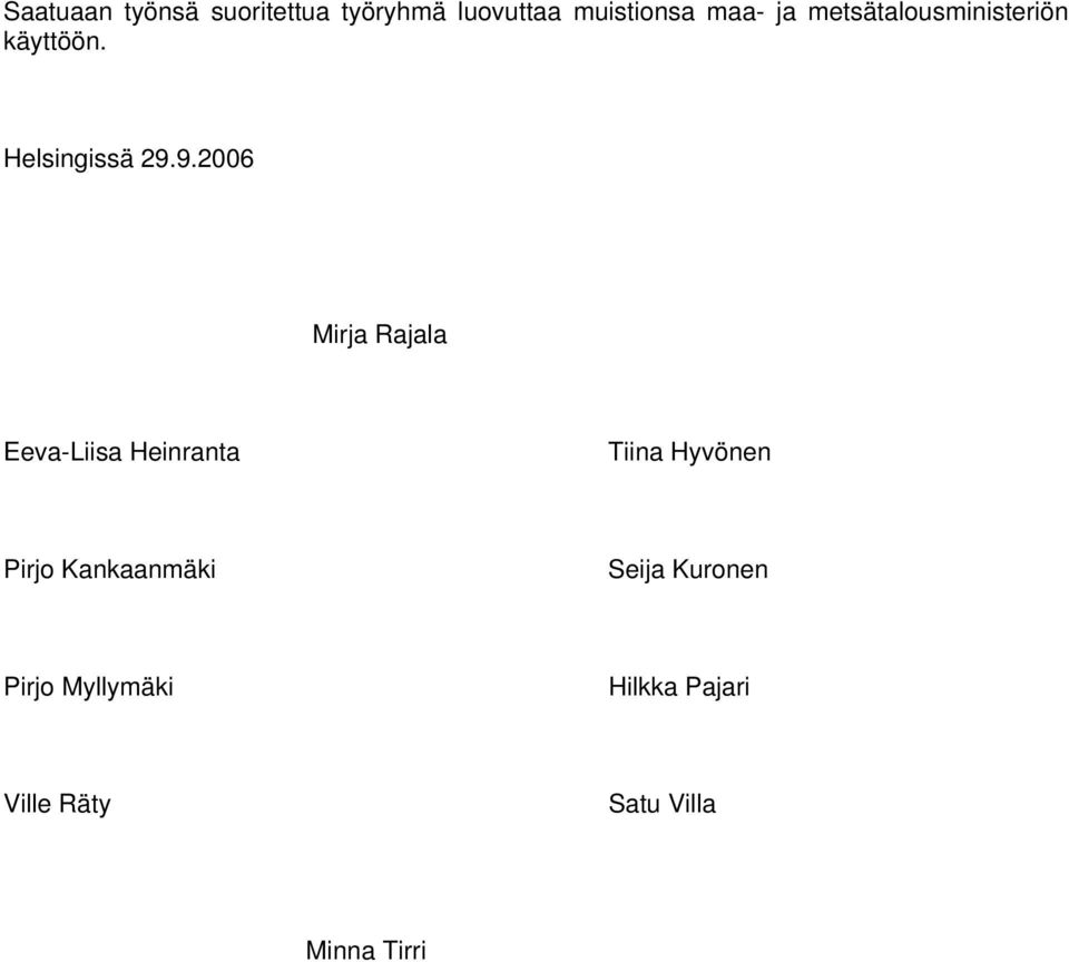 9.2006 Mirja Rajala Eeva-Liisa Heinranta Tiina Hyvönen Pirjo