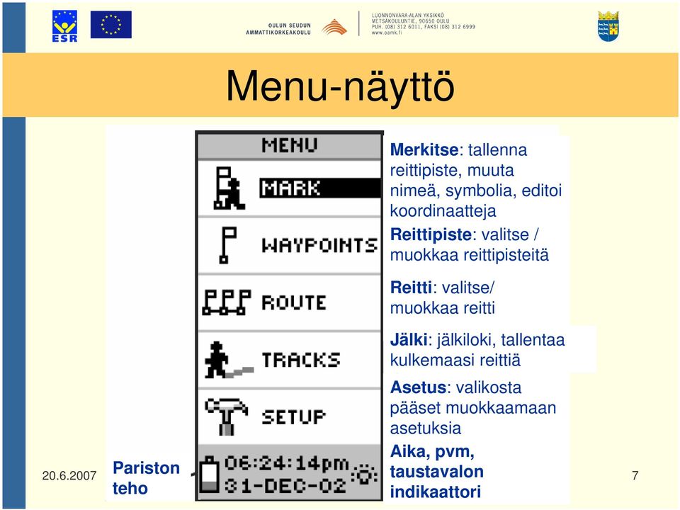 muokkaa reitti Pariston teho Jälki: jälkiloki, tallentaa kulkemaasi reittiä