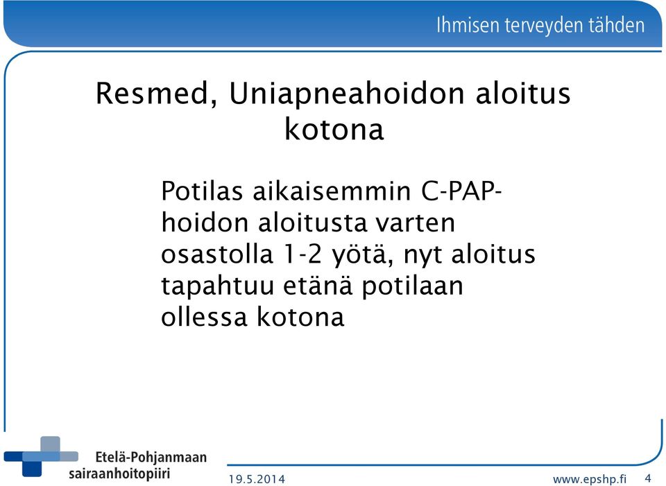 osastolla 1-2 yötä, nyt aloitus tapahtuu
