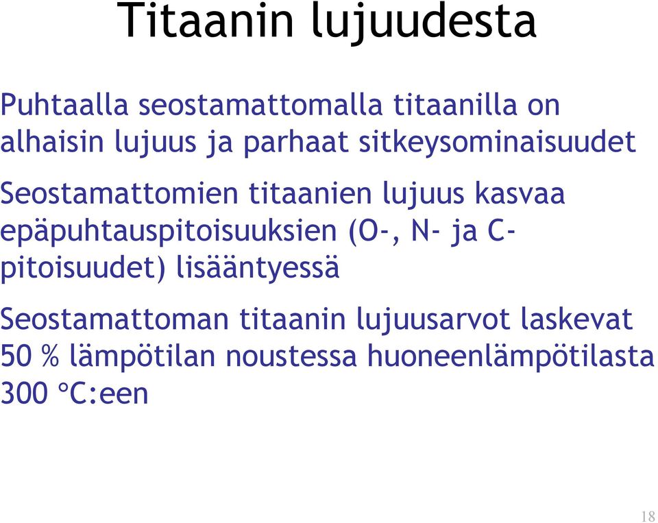 epäpuhtauspitoisuuksien (O-, N- ja C- pitoisuudet) lisääntyessä Seostamattoman