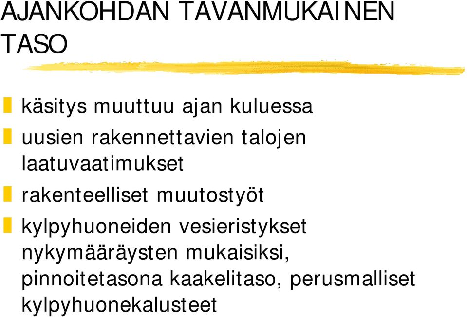 muutostyöt kylpyhuoneiden vesieristykset nykymääräysten