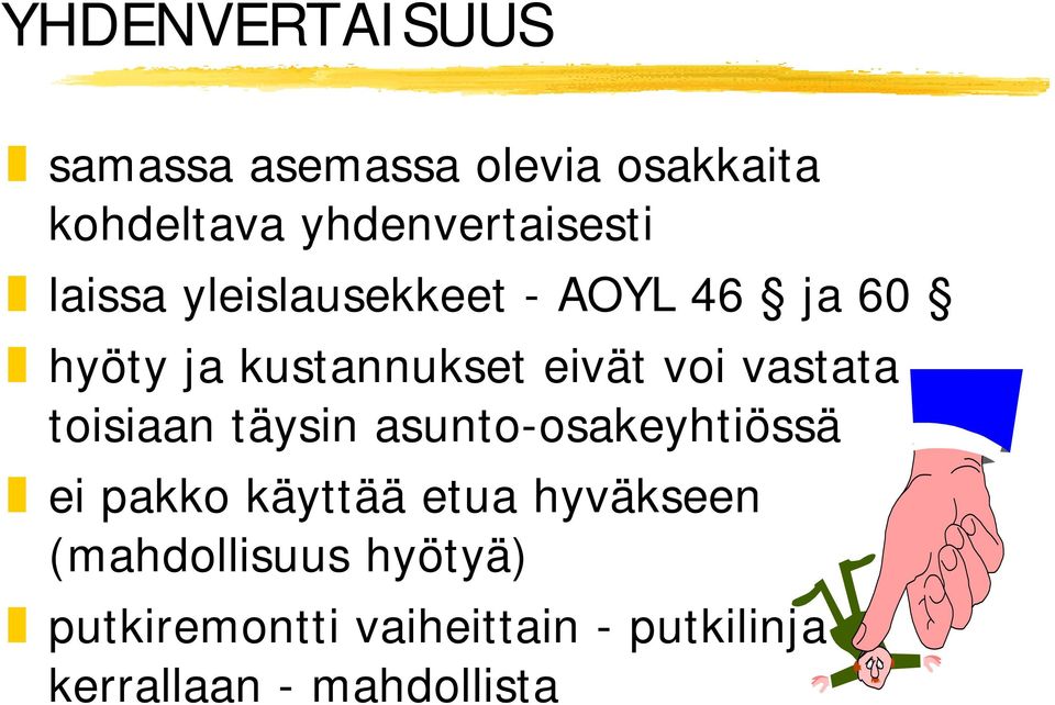 vastata toisiaan täysin asunto-osakeyhtiössä ei pakko käyttää etua hyväkseen