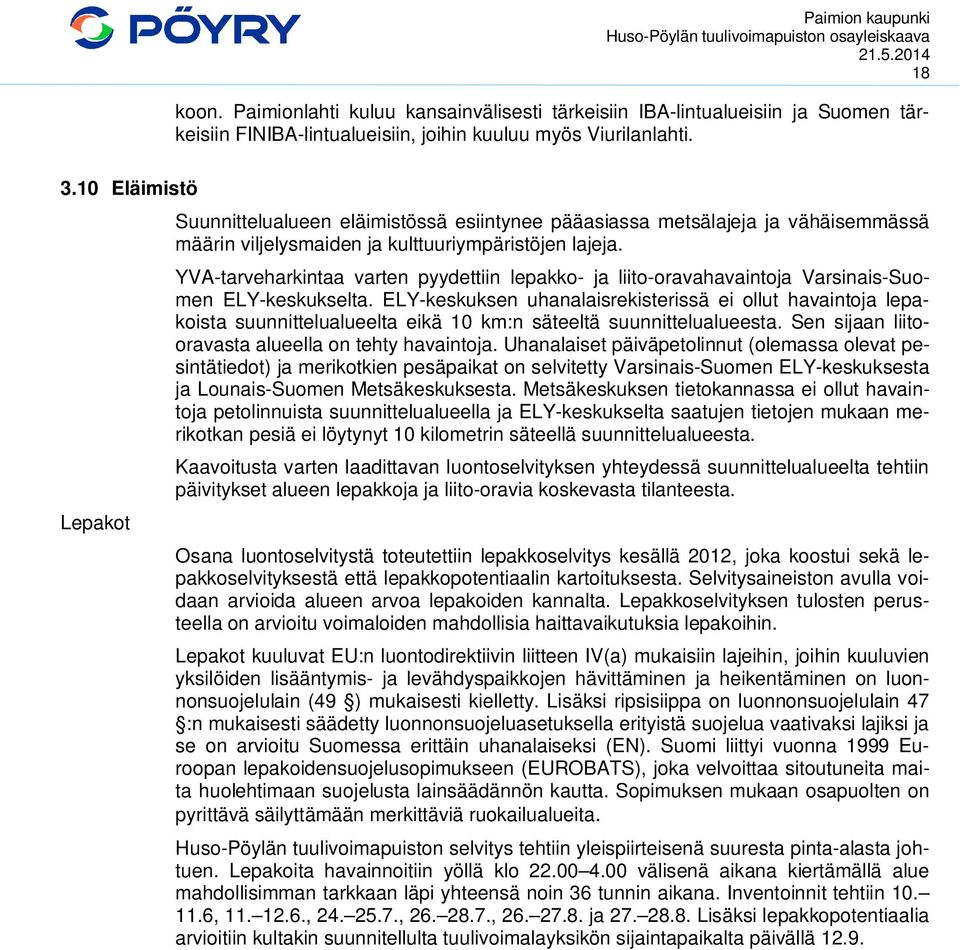 YVA-tarveharkintaa varten pyydettiin lepakko- ja liito-oravahavaintoja Varsinais-Suomen ELY-keskukselta.