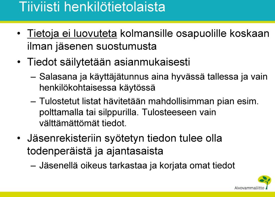 Tulostetut listat hävitetään mahdollisimman pian esim. polttamalla tai silppurilla.