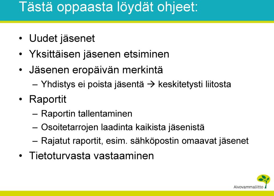 Raportit Raportin tallentaminen Osoitetarrojen laadinta kaikista jäsenistä