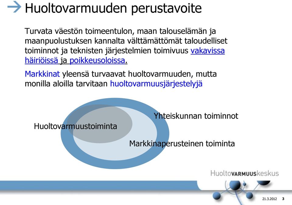 häiriöissä ja poikkeusoloissa.