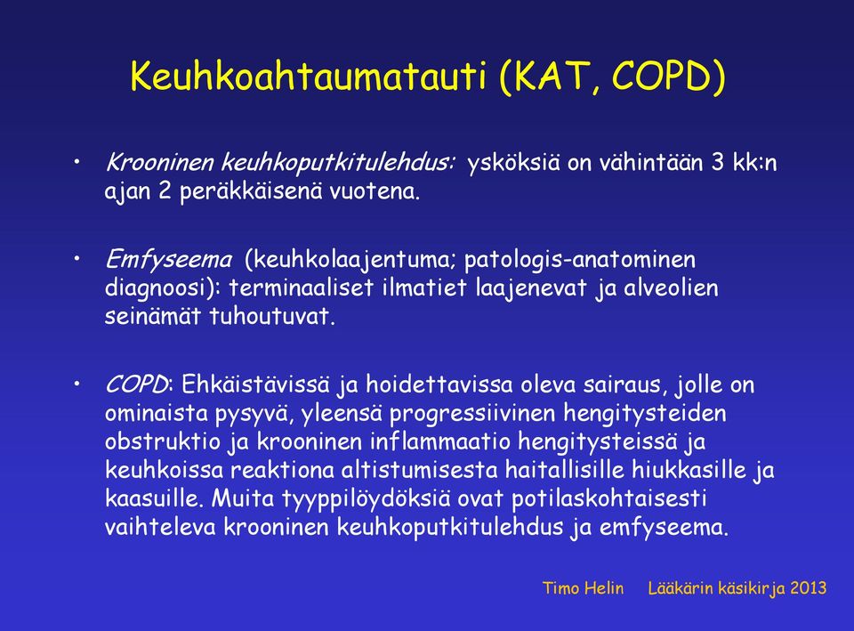 COPD: Ehkäistävissä ja hoidettavissa oleva sairaus, jolle on ominaista pysyvä, yleensä progressiivinen hengitysteiden obstruktio ja krooninen inflammaatio