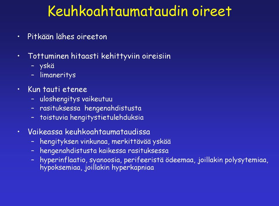 hengitystietulehduksia Vaikeassa keuhkoahtaumataudissa hengityksen vinkunaa, merkittävää yskää