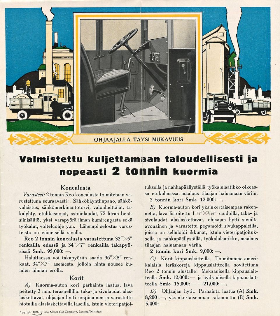 voiteluohje y.m. Lähempi selostus varusteista on viimeisellä sivulla. Reo 2 tonnin konealusta varustettuna 32"X6" renkailla edessä ja 34"X7" renkailla takapyörissä Smk.