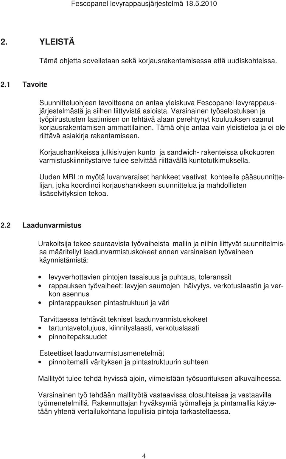Tämä ohje antaa vain yleistietoa ja ei ole riittävä asiakirja rakentamiseen.