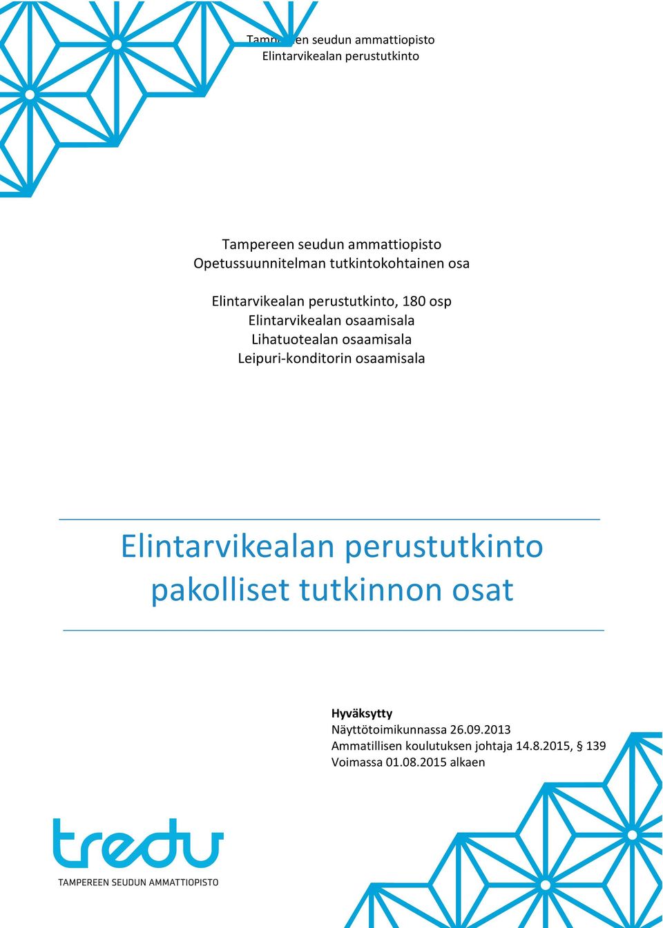 osaamisala pakolliset tutkinnon osat Hyväksytty Näyttötoimikunnassa 26.09.