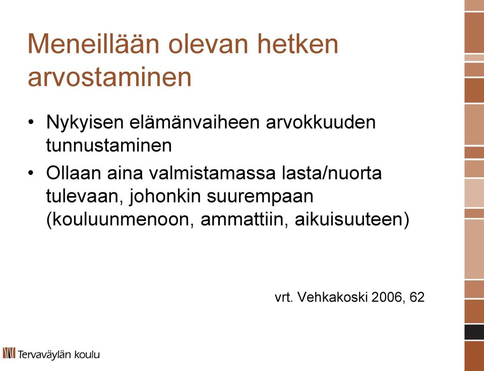 valmistamassa lasta/nuorta tulevaan, johonkin