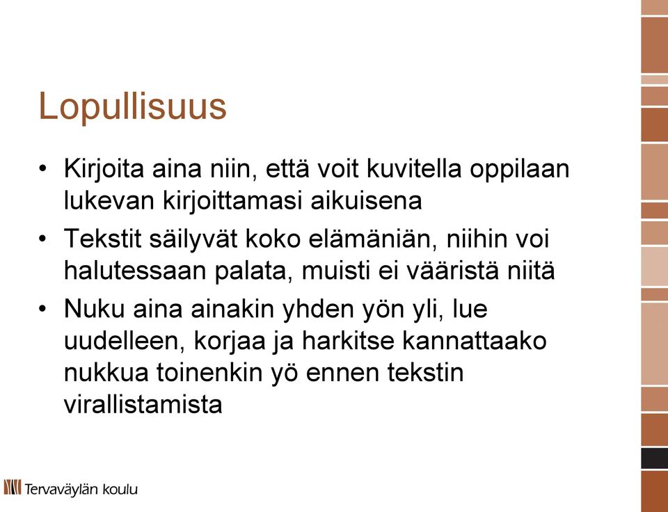 halutessaan palata, muisti ei vääristä niitä Nuku aina ainakin yhden yön yli,