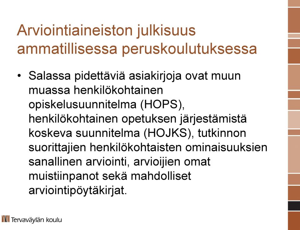 opetuksen järjestämistä koskeva suunnitelma (HOJKS), tutkinnon suorittajien