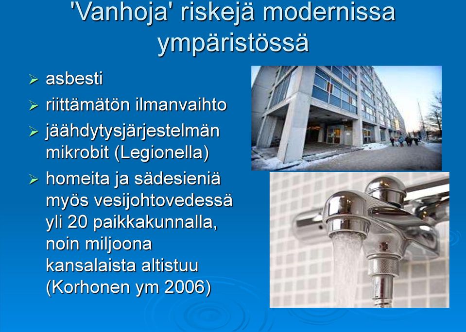 ympäristössä homeita ja sädesieniä myös vesijohtovedessä