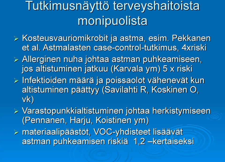 5 x riski Infektioiden määrä ja poissaolot vähenevät kun altistuminen päättyy (Savilahti R, Koskinen O, vk)