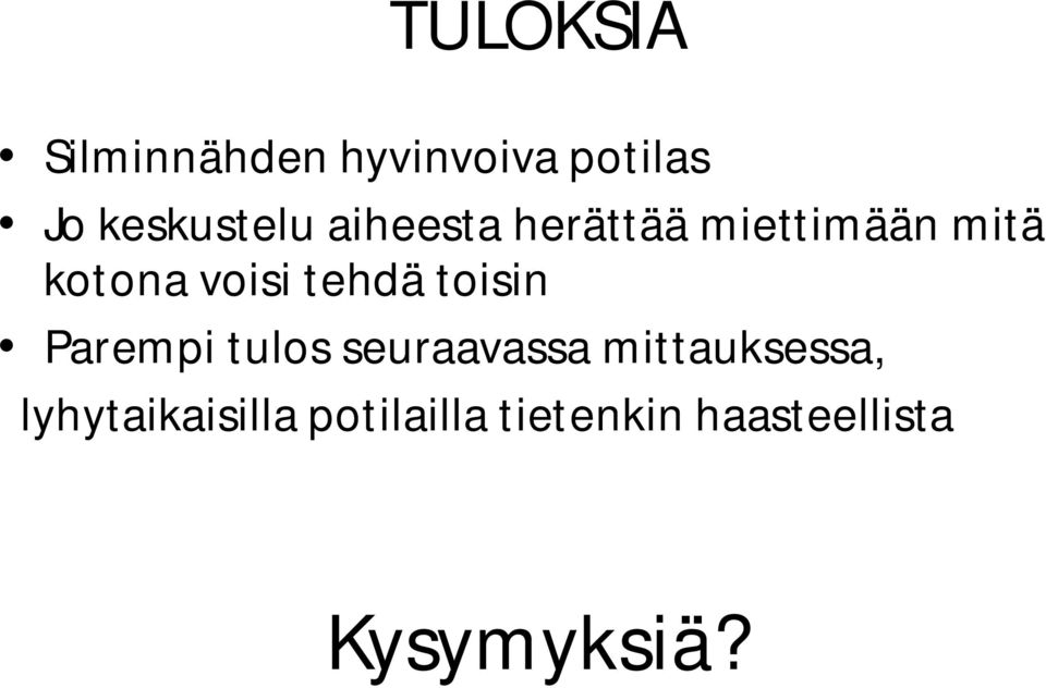 toisin Parempi tulos seuraavassa mittauksessa,