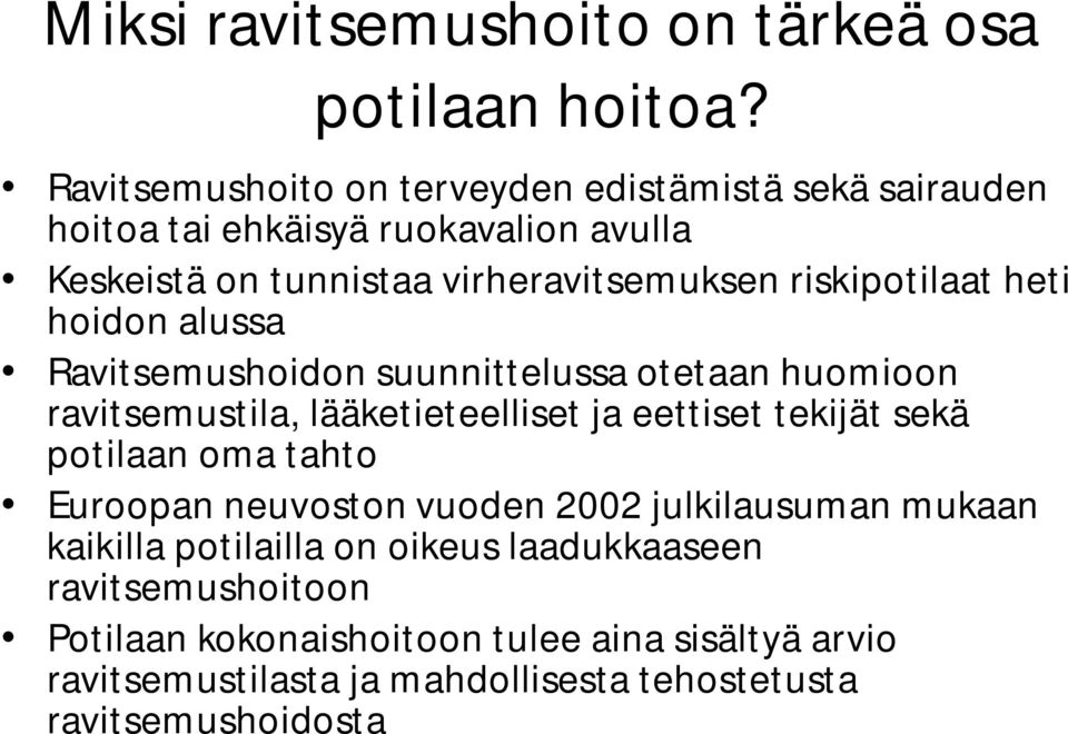 riskipotilaat heti hoidon alussa Ravitsemushoidon suunnittelussa otetaan huomioon ravitsemustila, lääketieteelliset ja eettiset tekijät sekä