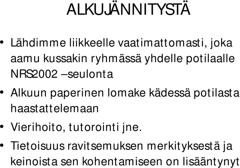 kädessä potilasta haastattelemaan Vierihoito, tutorointi jne.