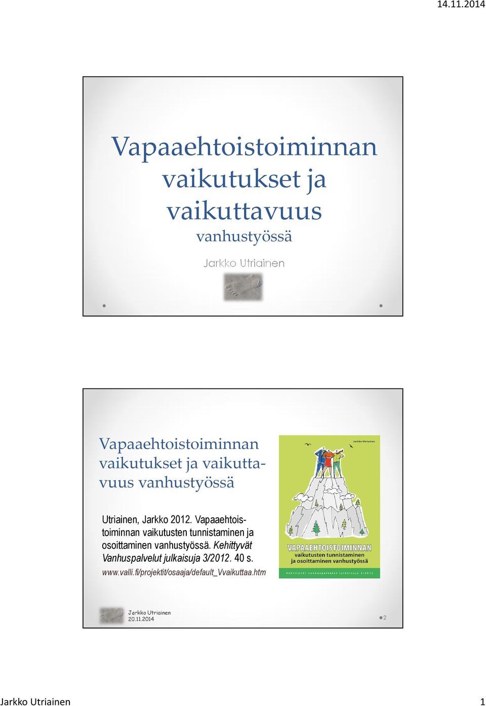 Vapaaehtoistoiminnan vaikutusten tunnistaminen ja osoittaminen vanhustyössä.