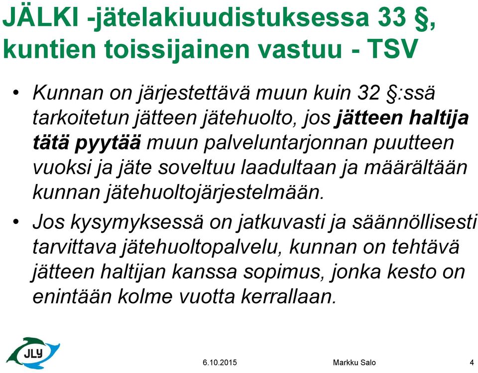määrältään kunnan jätehuoltojärjestelmään.