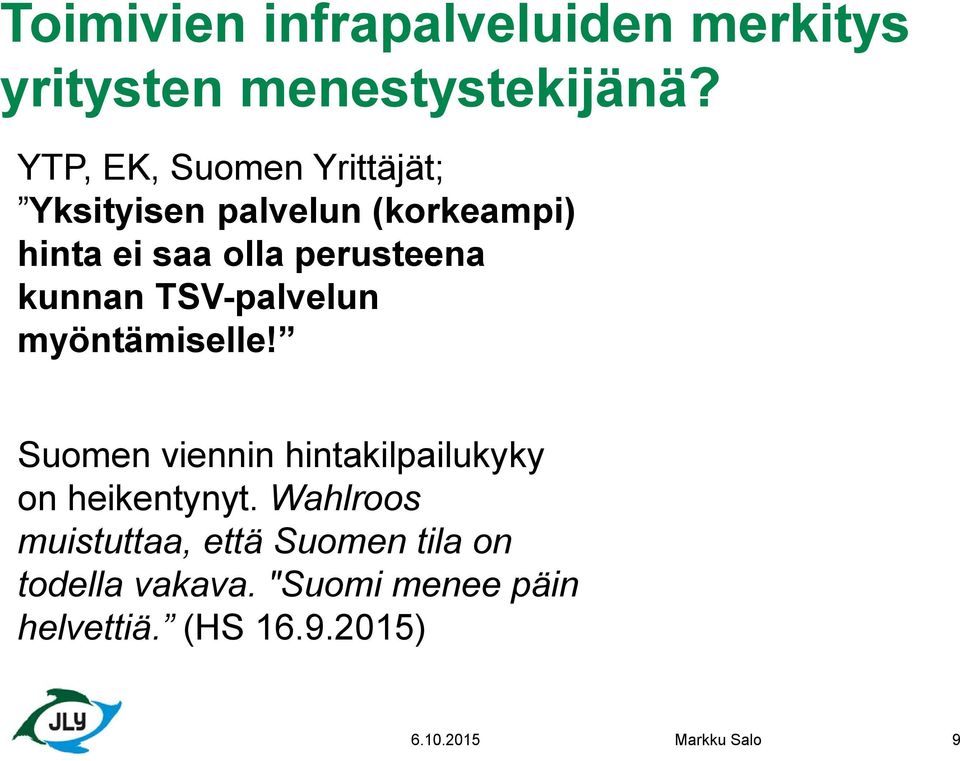 kunnan TSV-palvelun myöntämiselle! Suomen viennin hintakilpailukyky on heikentynyt.