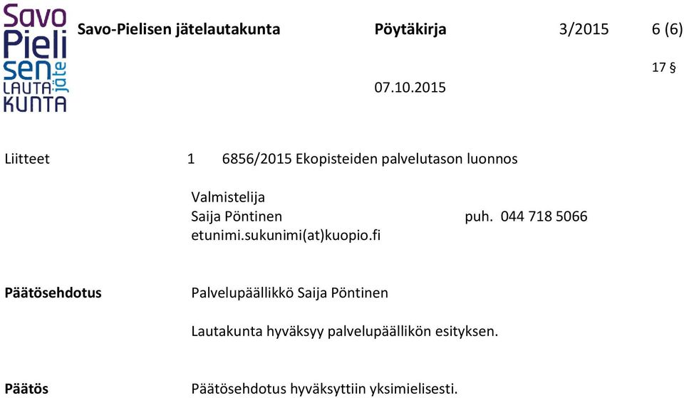 044 718 5066 etunimi.sukunimi(at)kuopio.