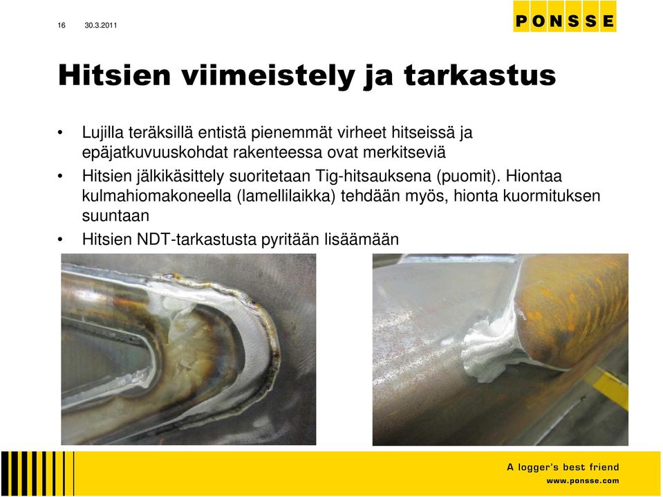 jälkikäsittely suoritetaan Tig-hitsauksena (puomit).