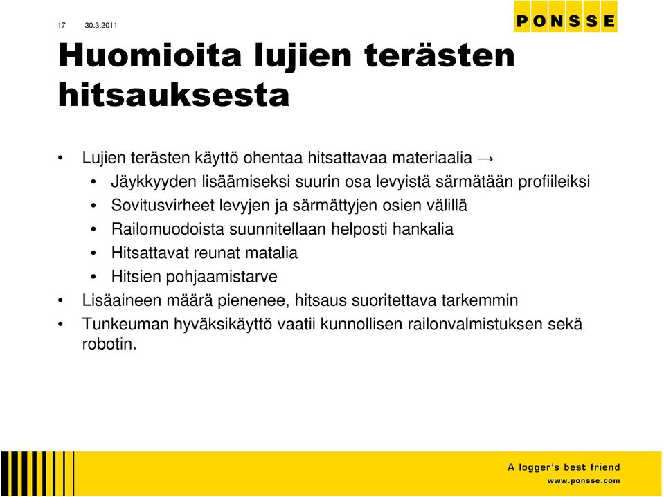 Railomuodoista suunnitellaan helposti hankalia Hitsattavat reunat matalia Hitsien pohjaamistarve Lisäaineen