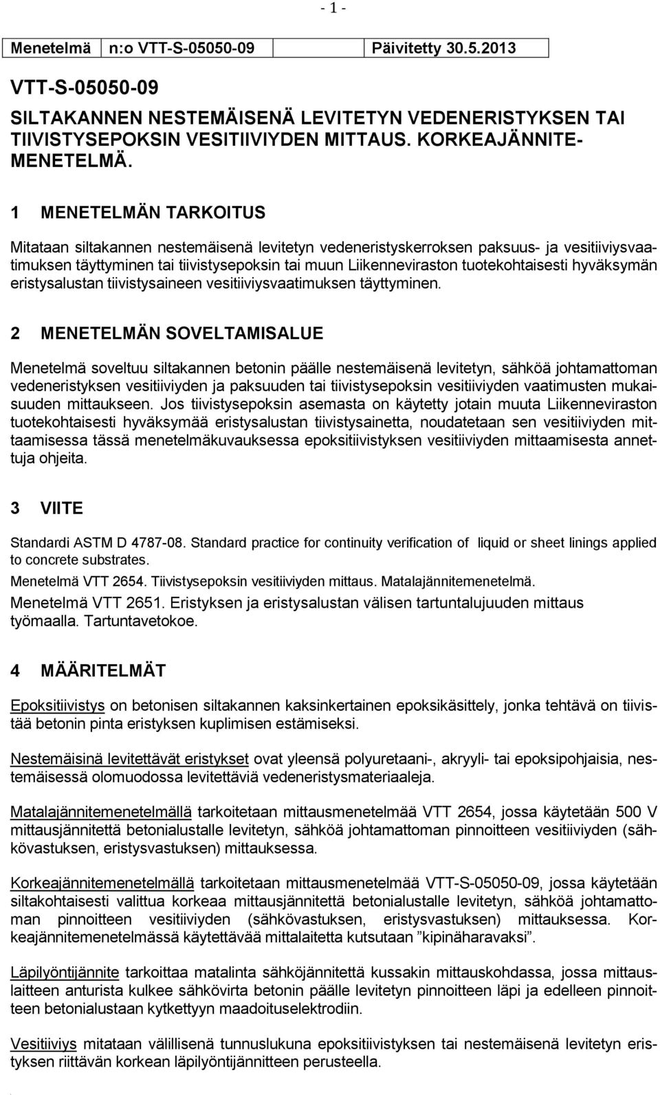 hyväksymän eristysalustan tiivistysaineen vesitiiviysvaatimuksen täyttyminen.