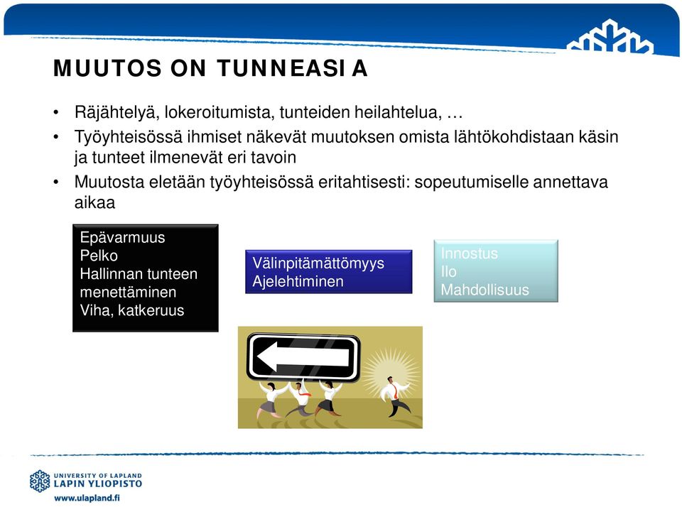 eletään työyhteisössä eritahtisesti: sopeutumiselle annettava aikaa Epävarmuus Pelko