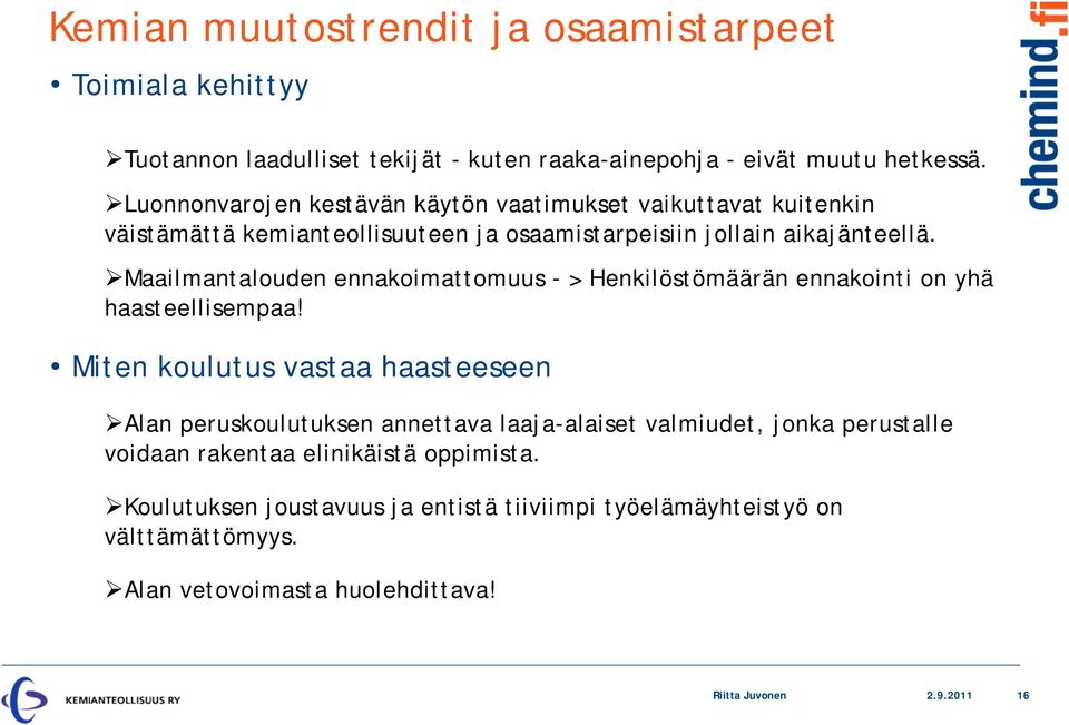 Maailmantalouden ennakoimattomuus - > Henkilöstömäärän ennakointi on yhä haasteellisempaa!