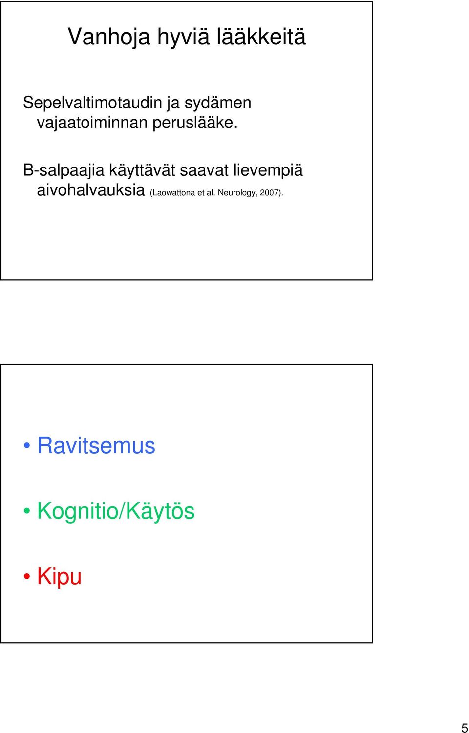 B-salpaajia käyttävät saavat lievempiä