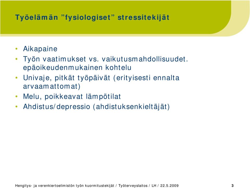 epäoikeudenmukainen kohtelu Univaje, pitkät työpäivät (erityisesti ennalta