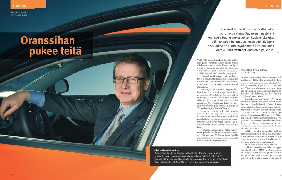 Sama sävy kiiltää 40 vuotta myöhemmin liiketoiminnan johtaja Jukka Rantasen Audi A6:n pelleissä.