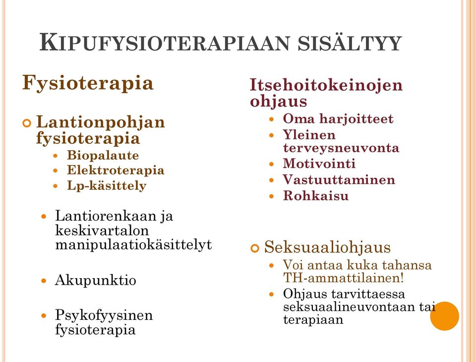 fysioterapia Itsehoitokeinojen ohjaus Oma harjoitteet Yleinen terveysneuvonta Motivointi