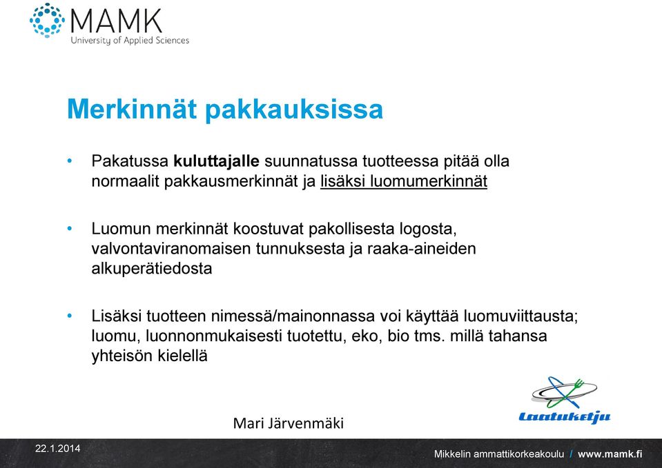 valvontaviranomaisen tunnuksesta ja raaka-aineiden alkuperätiedosta Lisäksi tuotteen