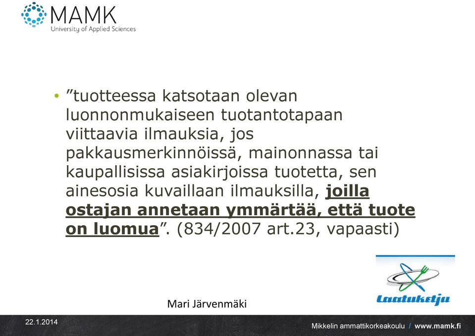 asiakirjoissa tuotetta, sen ainesosia kuvaillaan ilmauksilla, joilla