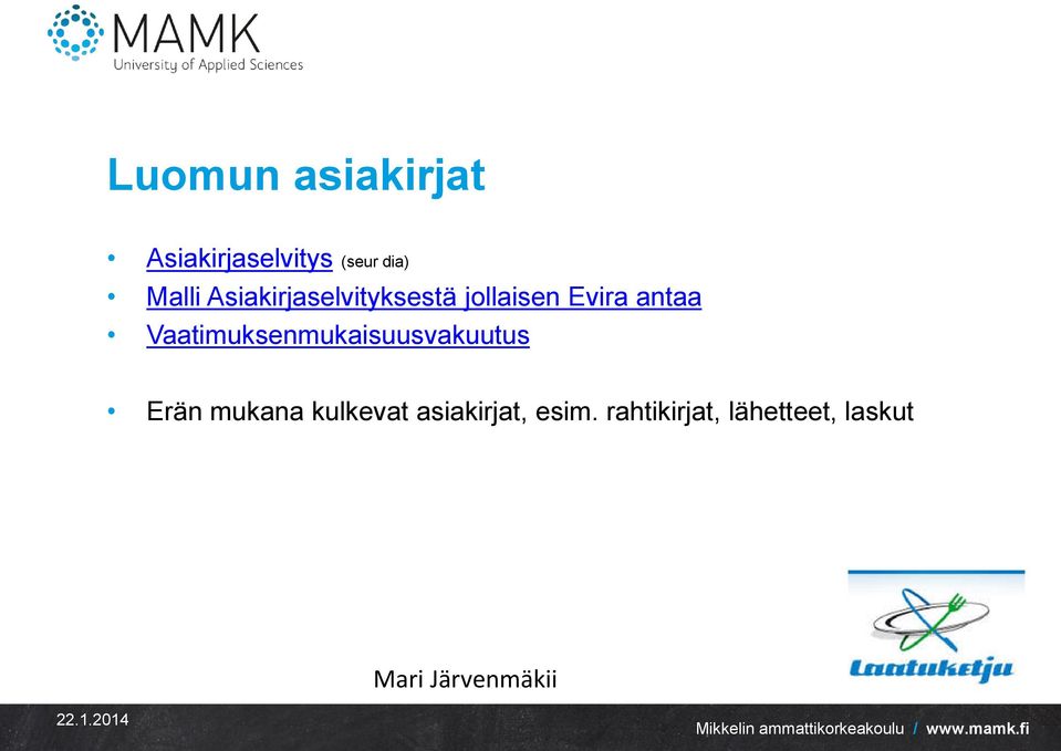 antaa Vaatimuksenmukaisuusvakuutus Erän mukana
