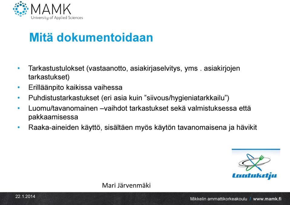 asia kuin siivous/hygieniatarkkailu ) Luomu/tavanomainen vaihdot tarkastukset sekä