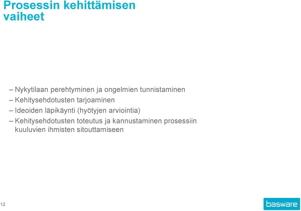 Ideoiden läpikäynti (hyötyjen arviointia) Kehitysehdotusten