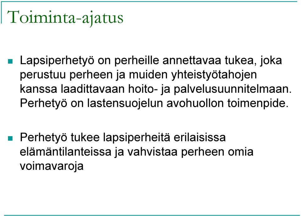 palvelusuunnitelmaan. Perhetyö on lastensuojelun avohuollon toimenpide.