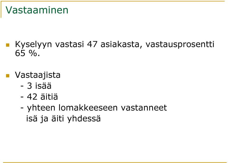 Vastaajista -3 isää -42 äitiä -