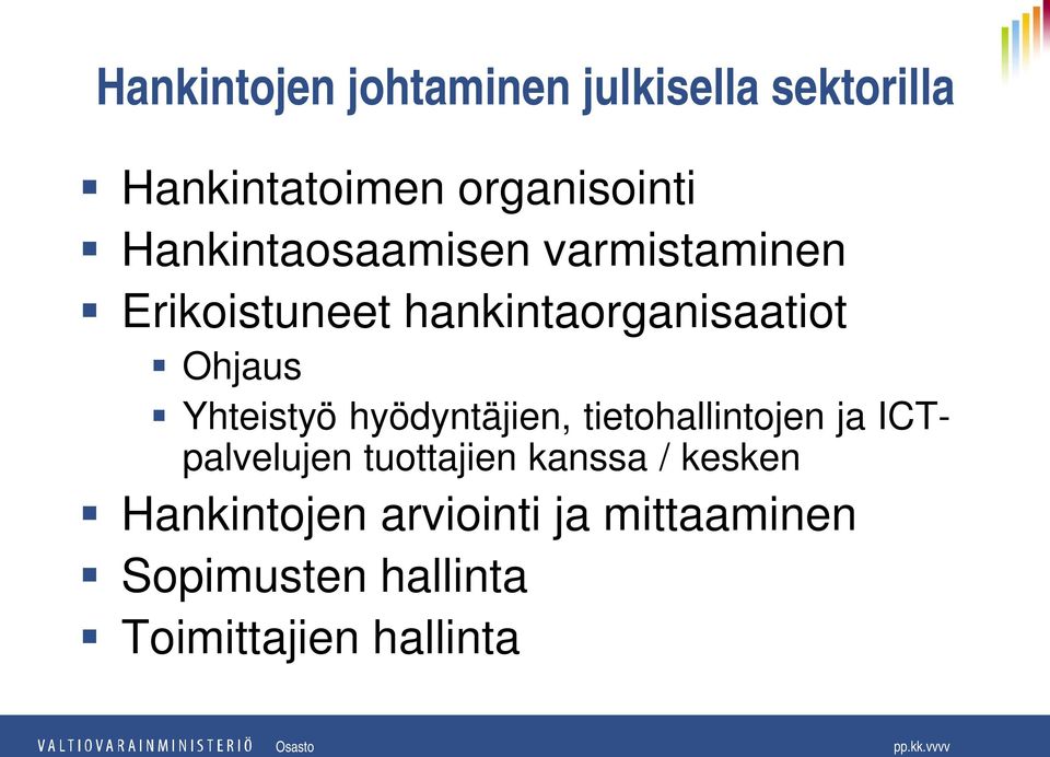 Yhteistyö hyödyntäjien, tietohallintojen ja ICTpalvelujen tuottajien kanssa /