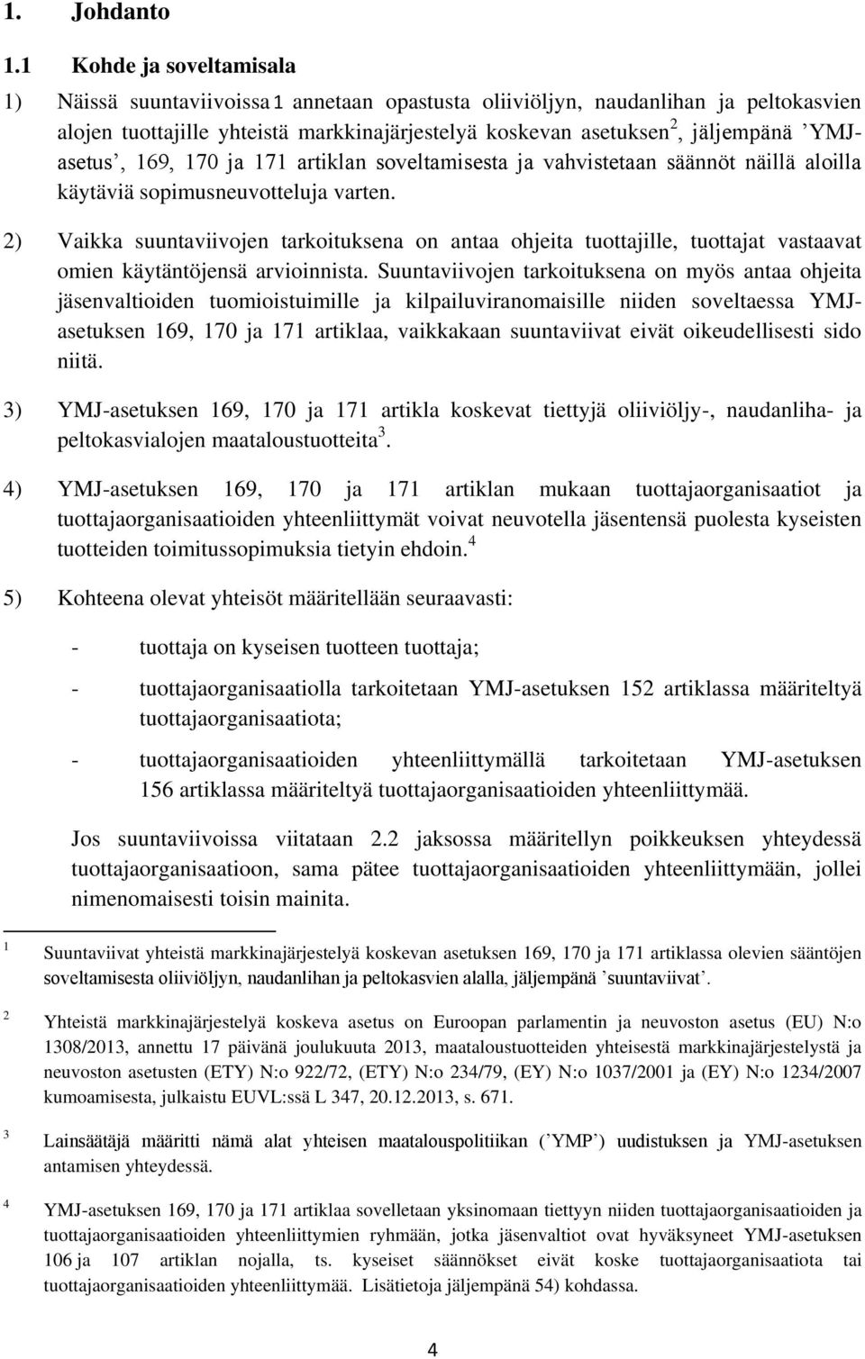 YMJasetus, 169, 170 ja 171 artiklan soveltamisesta ja vahvistetaan säännöt näillä aloilla käytäviä sopimusneuvotteluja varten.