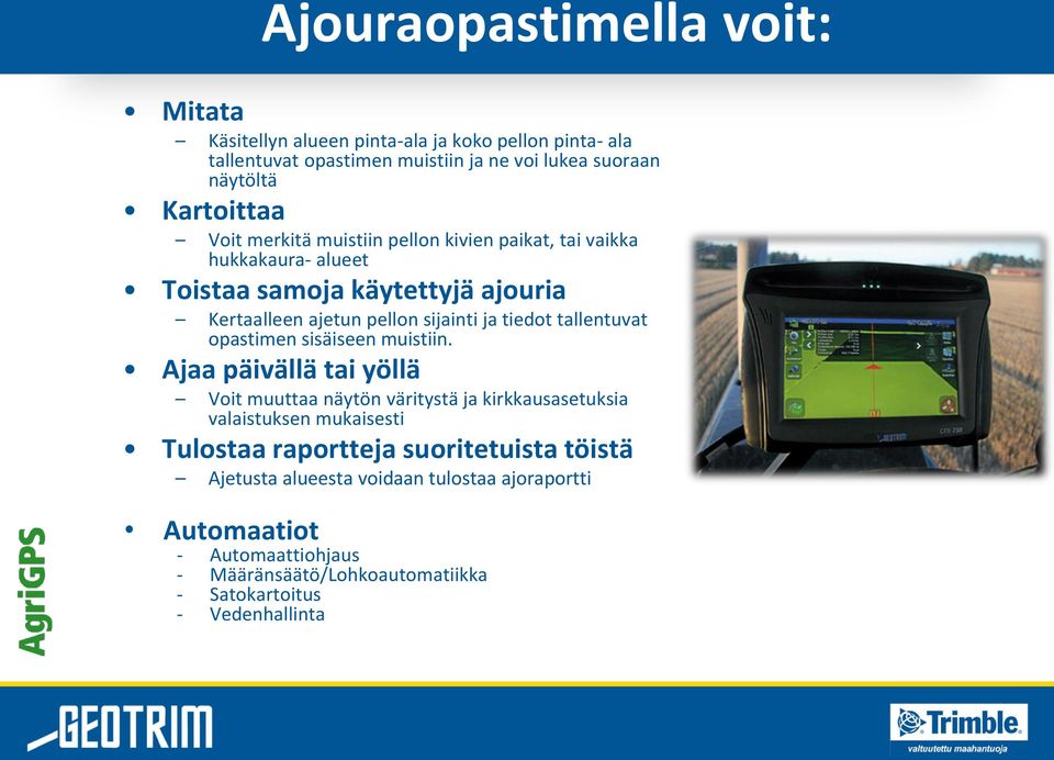 tiedot tallentuvat opastimen sisäiseen muistiin.