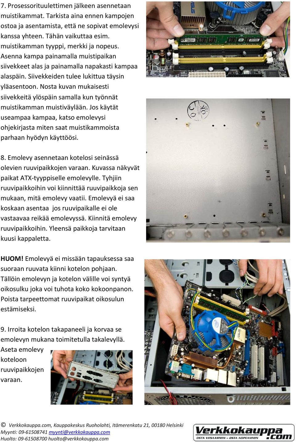 Nosta kuvan mukaisesti siivekkeitä ylöspäin samalla kun työnnät muistikamman muistiväylään.