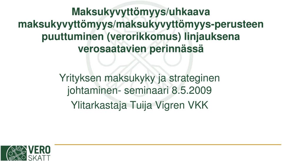 (verorikkomus) linjauksena verosaatavien perinnässä